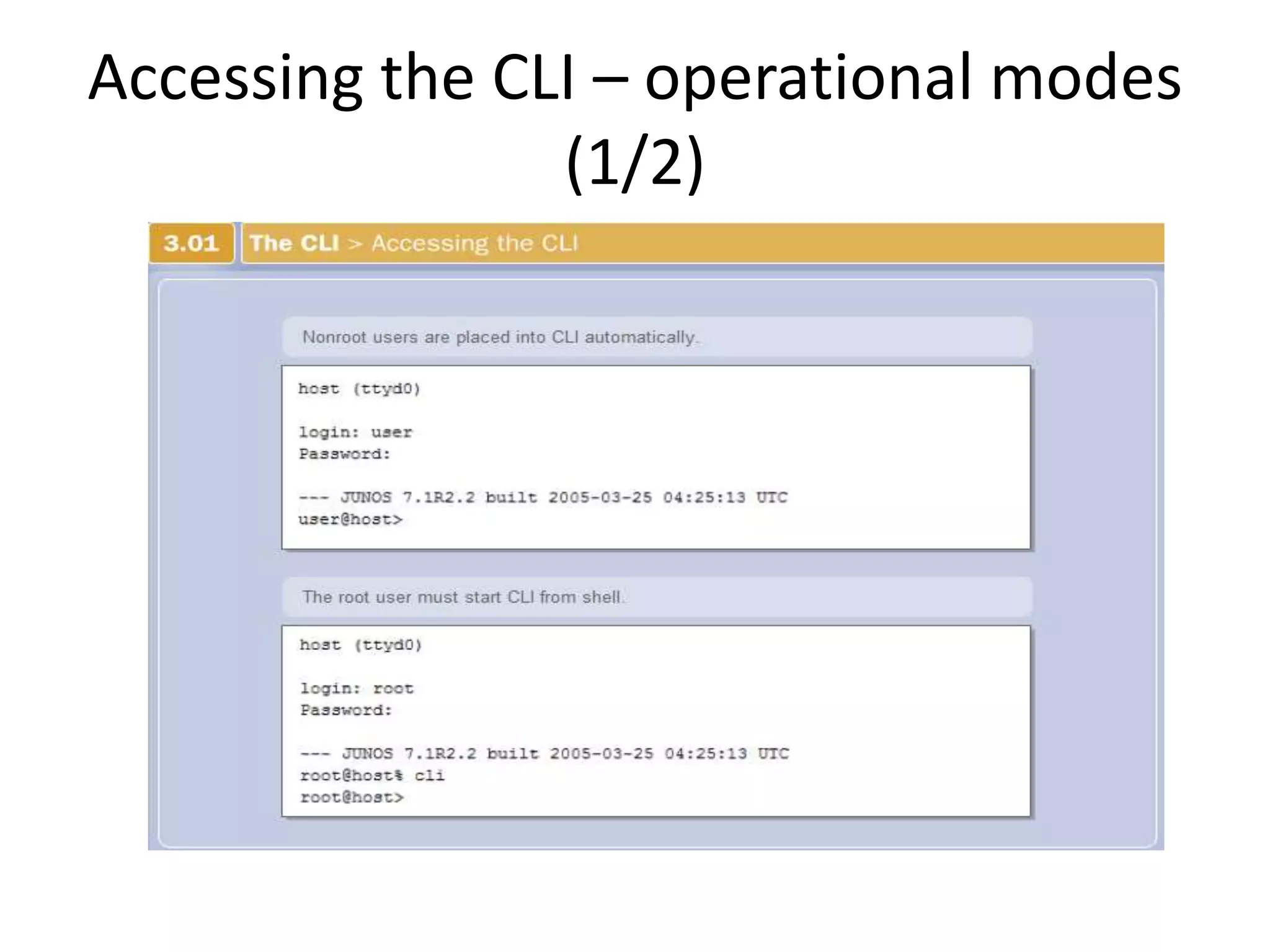 Accessing the CLI – operational modes
(1/2)
 