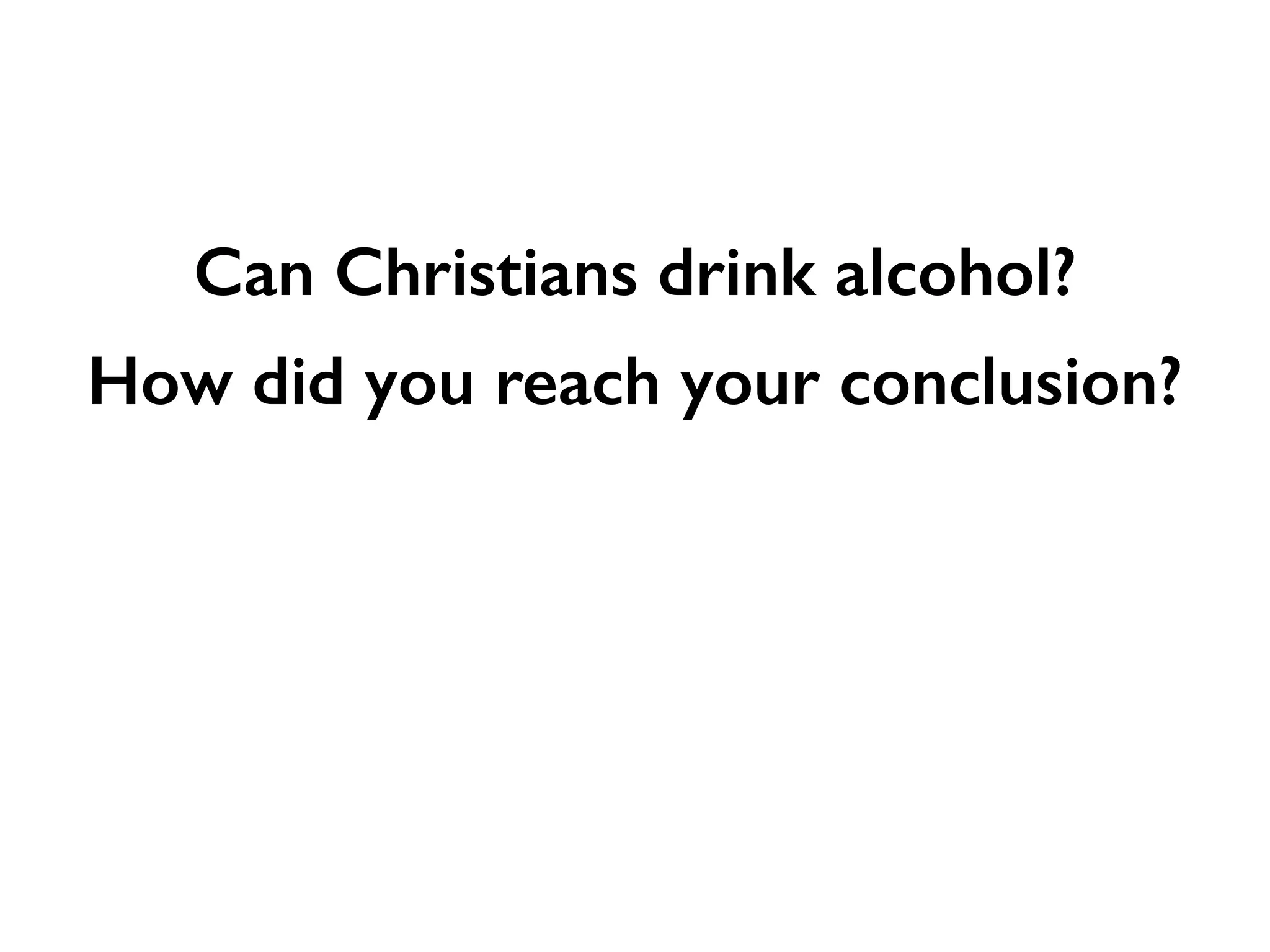 Can Christians drink alcohol?
 