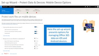 Here the set-up wizard
presents options for
managing Office 365
data on iOS and
Android devices.
 