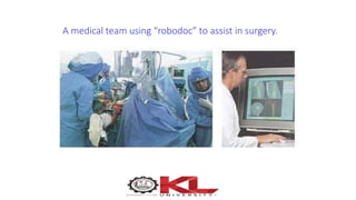 A medical team using “robodoc” to assist in surgery.
 