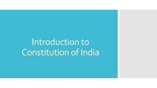 Introduction to
Constitution of India
 