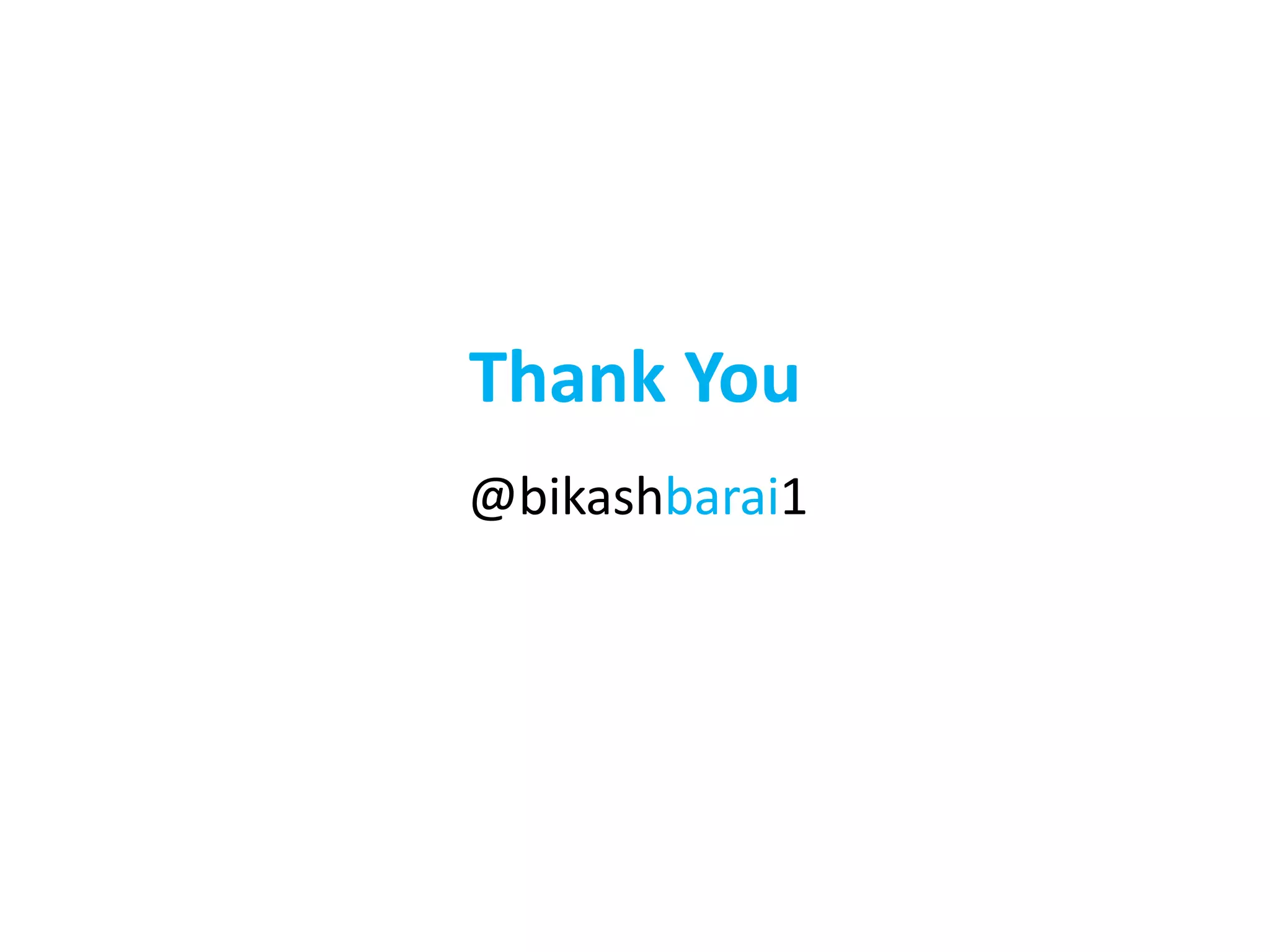 Thank You
@bikashbarai1