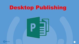 Desktop Publishing
 