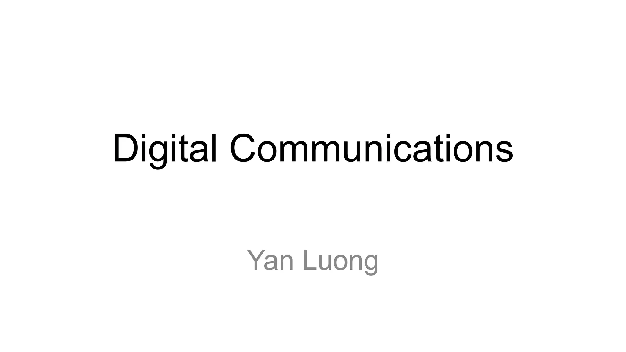 Digital Communications
Yan Luong