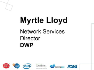 Myrtle Lloyd
Network Services
Director
DWP
 