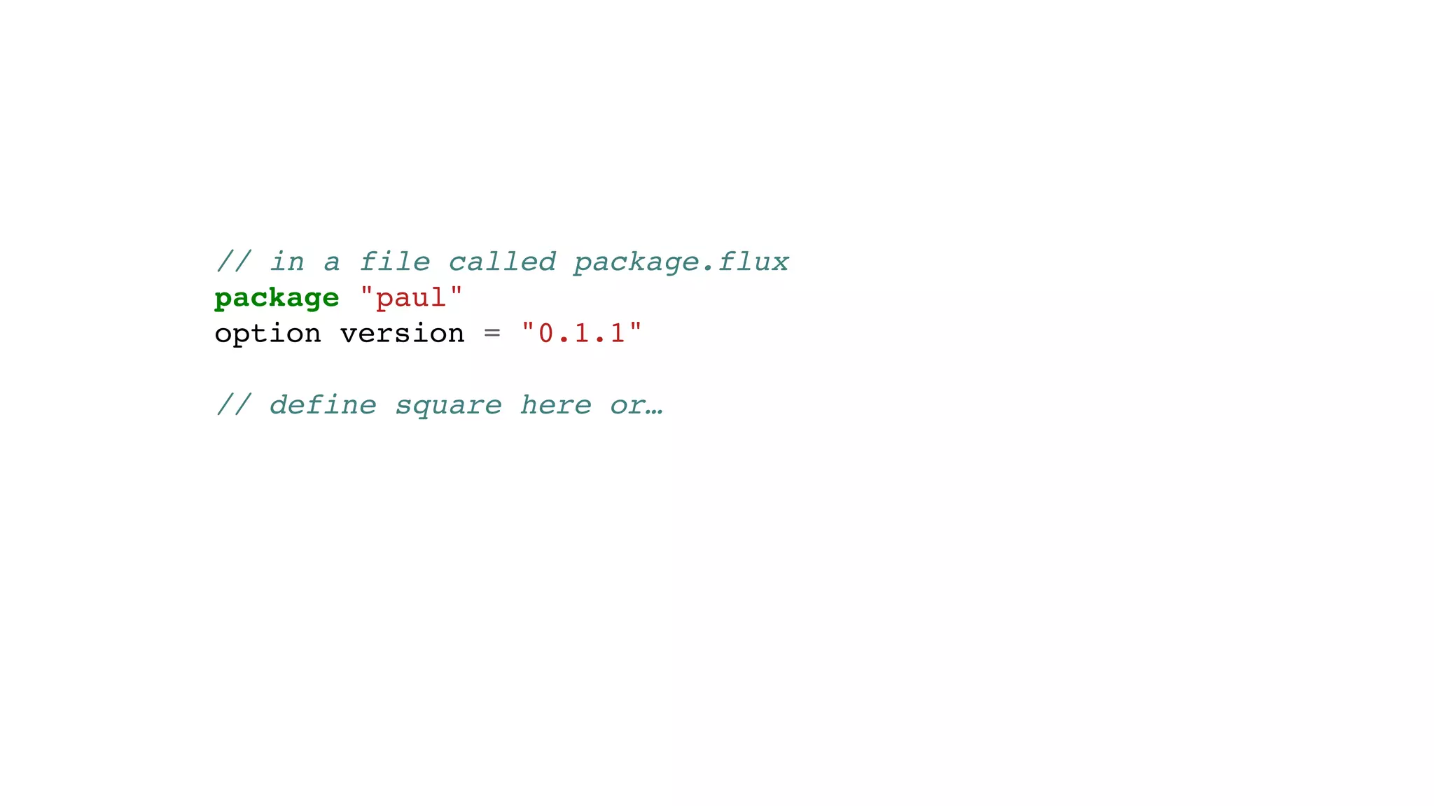 // in a file called package.flux
package "paul"
option version = "0.1.1"
// define square here or…
 