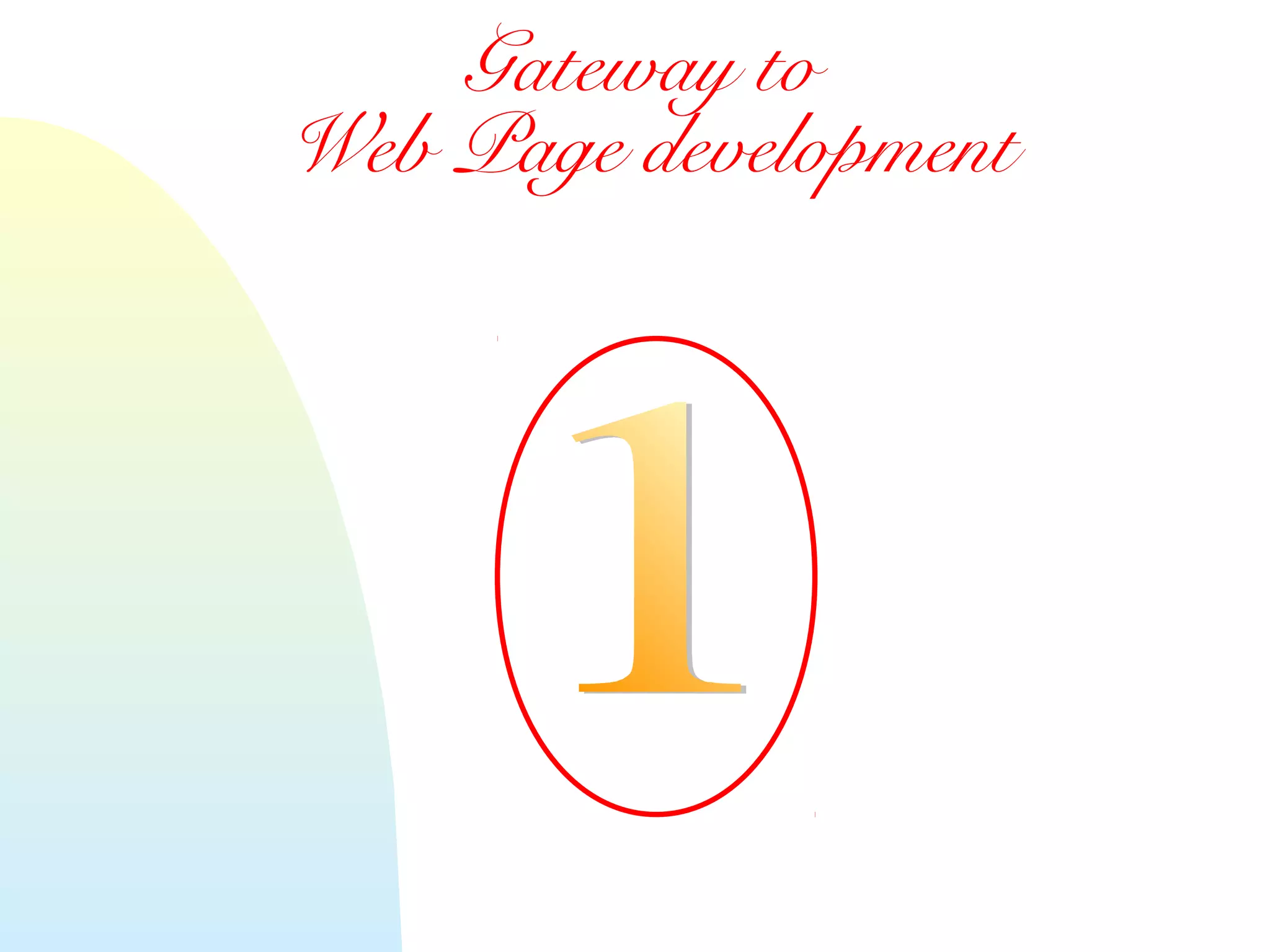 Gateway to
Web Page development
 