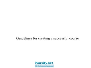 Guidelines for creating a successful course
 