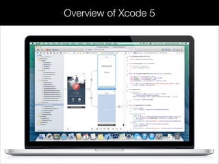 Overview of Xcode 5
 