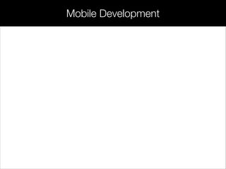 Mobile Development
 