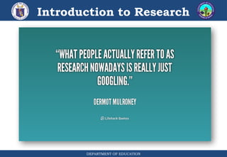 DEPARTMENT OF EDUCATION
Introduction to Research
 