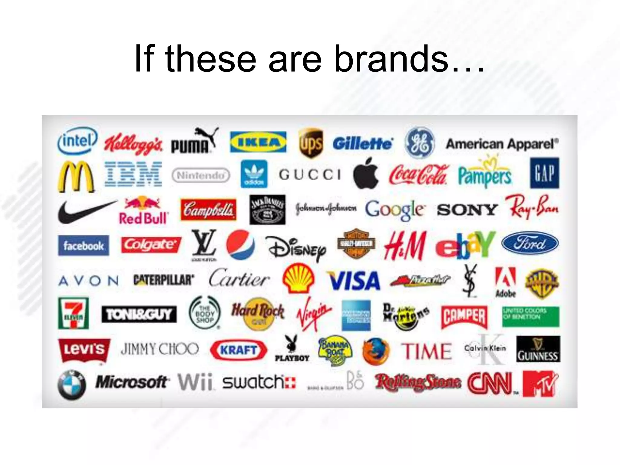 If these are brands…
 