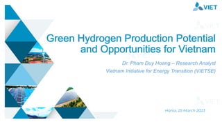 Green hydrogen production potential and opportunities for Vietnam, Dr Pham Duy Hoang, VIETSE, Vietnam