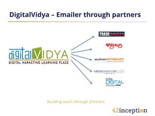 DigitalVidya – Emailer through partners




           Building reach through Emailers
 