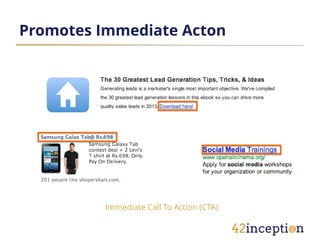 Promotes Immediate Acton




         Immediate Call To Action (CTA)
 
