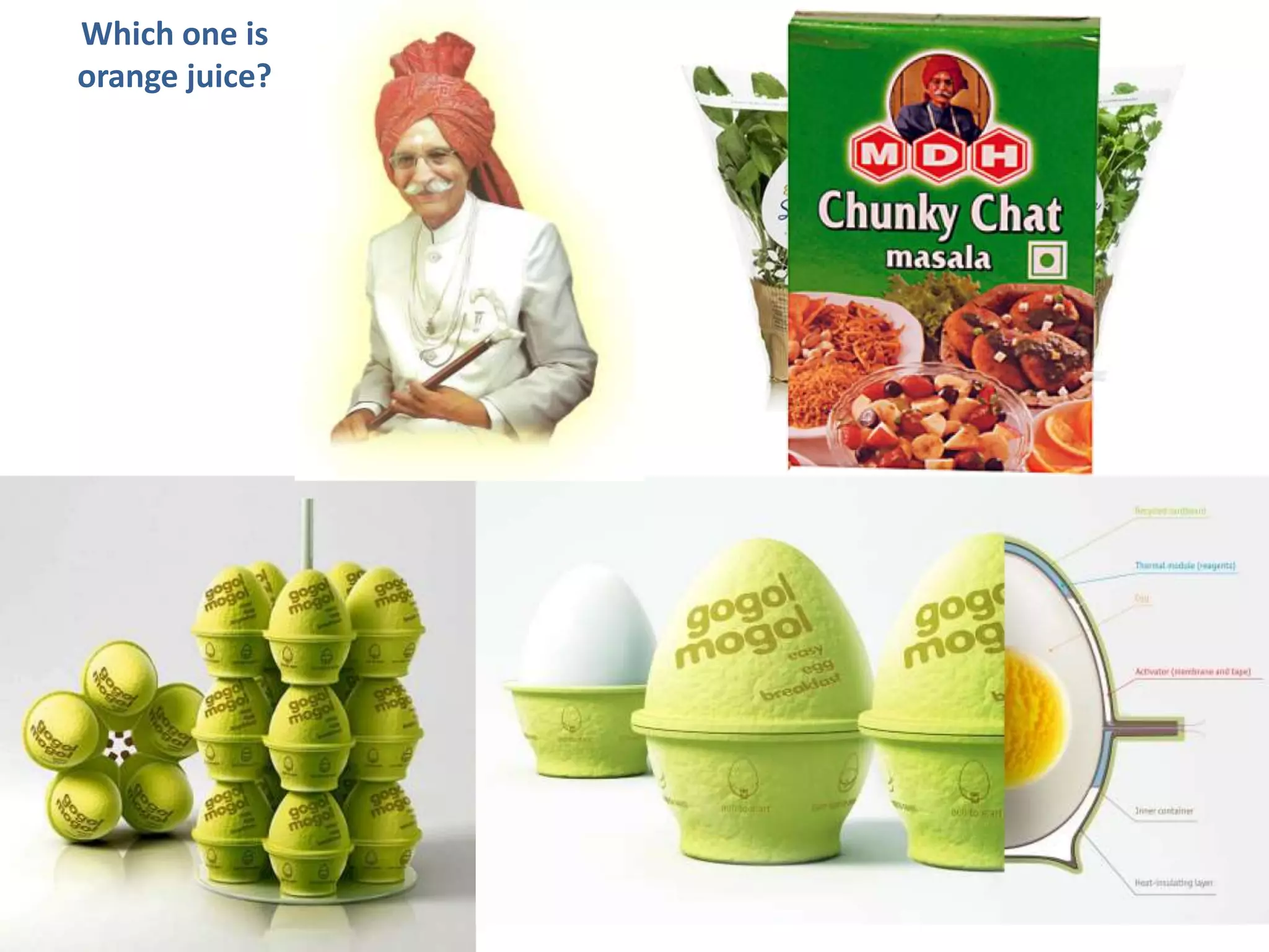 Which one is
orange juice?
 