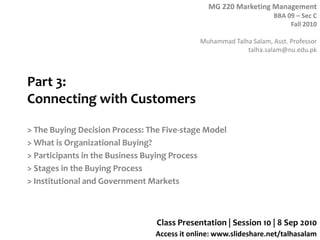 Part 3: Connecting with Customers > The Buying Decision Process: The Five-stage Model > What is Organizational Buying? > Participants in the Business Buying Process > Stages in the Buying Process > Institutional and Government Markets Class Presentation | Session 10 | 8 Sep 2010 