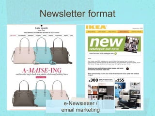 Newsletter format 
e-Newsletter / 
email marketing 
 