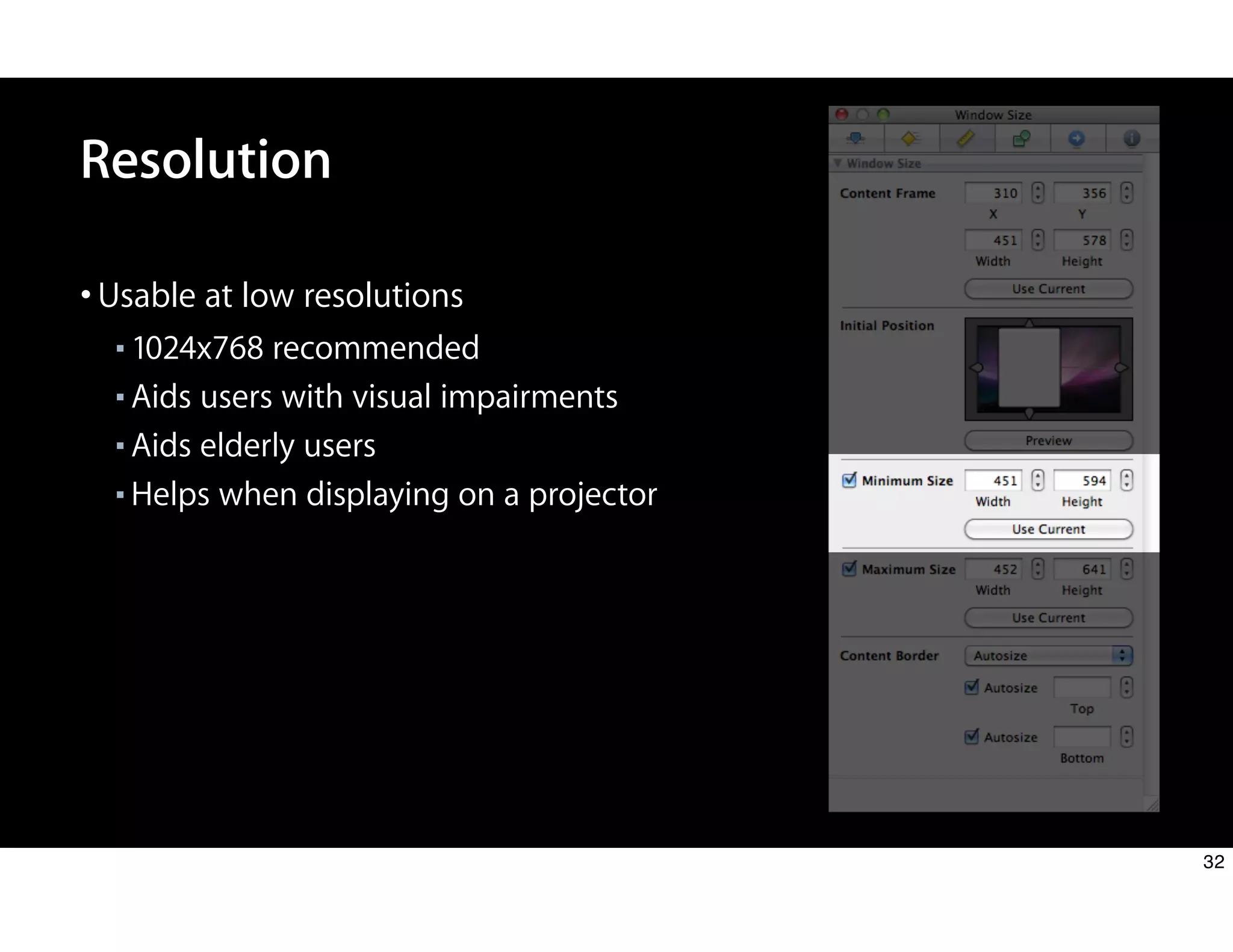 Resolution
•Usable at low resolutions
■ 1024x768 recommended
■ Aids users with visual impairments
■ Aids elderly users
■ Helps when displaying on a projector
32
 