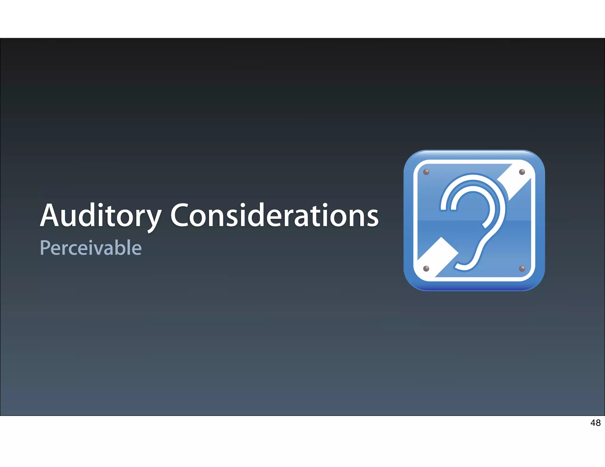 Perceivable
Auditory Considerations
48
 