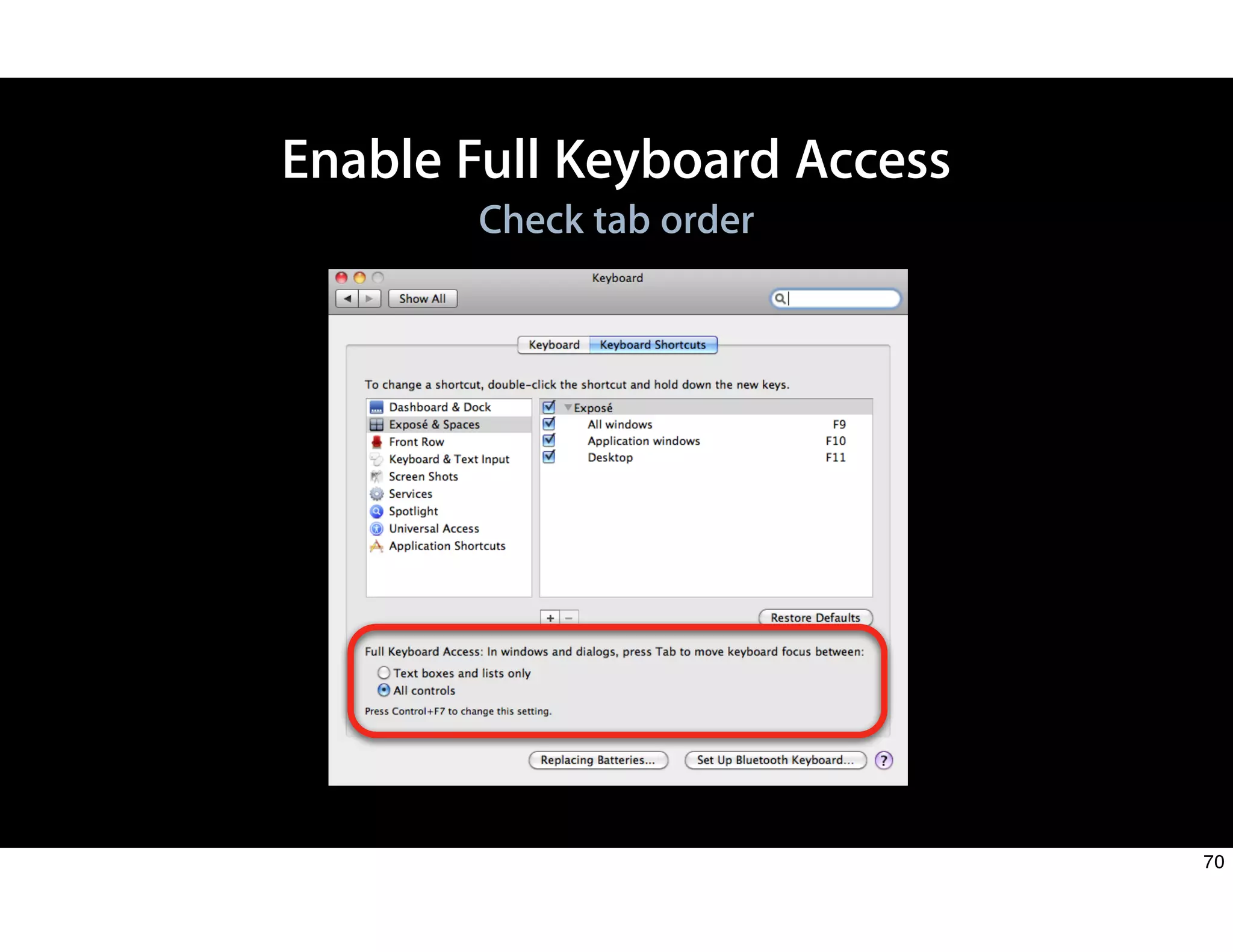 Enable Full Keyboard Access
Check tab order
70
 