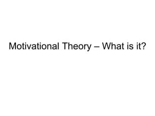 Motivational Theory – What is it? 