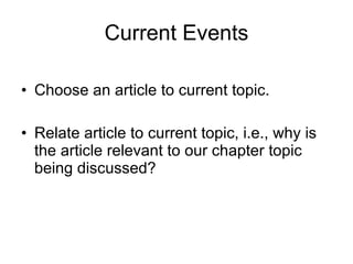 Current Events Choose an article related to current topic. Relate article to current topic, i.e., why is the article relevant to our chapter topic being discussed? 