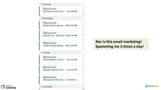 Nor is this email marketing!
Spamming me 3 times a day!
 