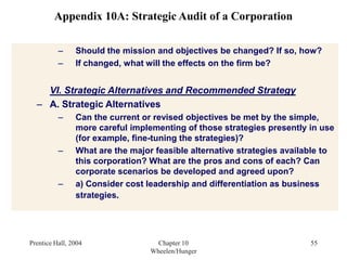 What is their level of involvement in strategic management? Do they merely rubber-stamp top management’s proposals or do they actively participate and suggest future directions?35Appendix 10A: Strategic Audit of a CorporationB. Top Management