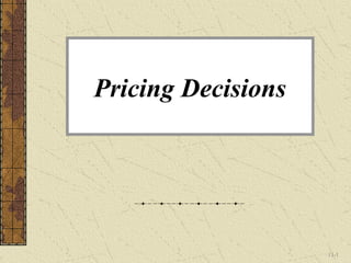 Pricing Decisions




                    11-1
 