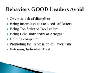  Obvious lack of discipline
 Being Insensitive to the Needs of Others
 Being Too Strict or Too Lenient
 Being Cold, unfriendly or Arrogant
 Holding complaint
 Promoting the Impression of Favoritism
 Betraying Individual Trust
 
