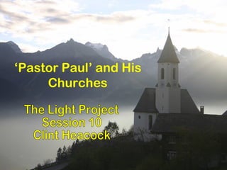 ‘Pastor Paul’ and His
     Churches
 