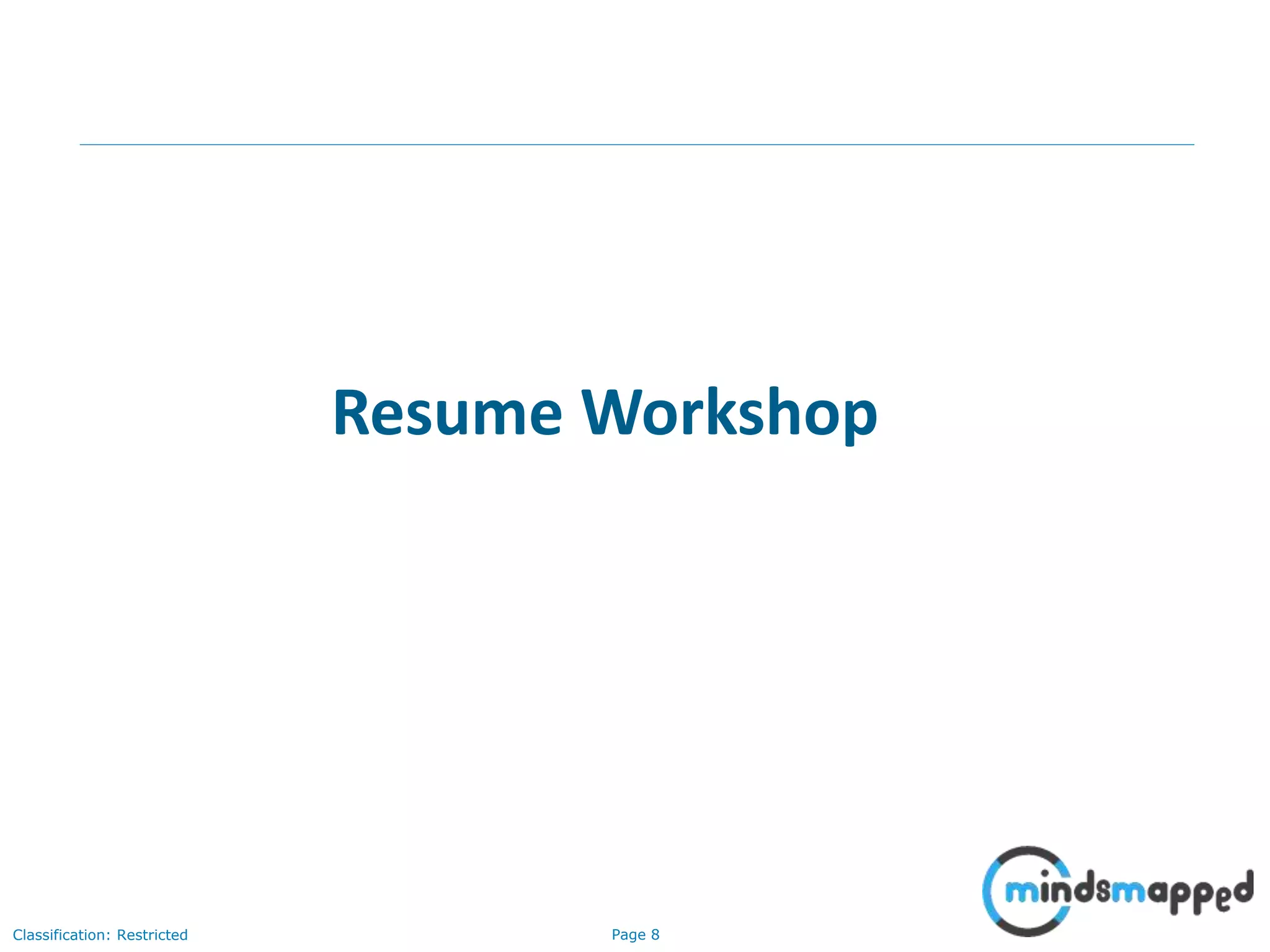 Page 8Classification: Restricted
Resume Workshop
 