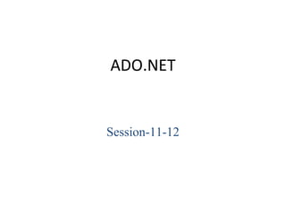 ADO.NET
Session-11-12
 