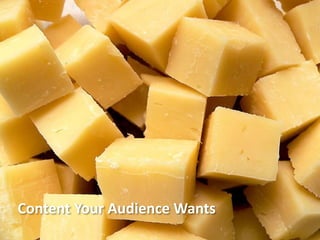 Content Your Audience Wants
 