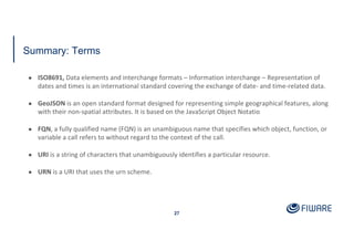 Summary: Terms
27
● ISO8691, Data elements and interchange formats – Information interchange – Representation of
dates and...