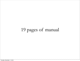 19 pages of manual
Thursday, November 11, 2010
 
