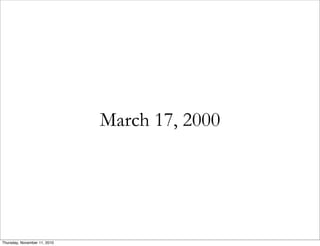 March 17, 2000
Thursday, November 11, 2010
 