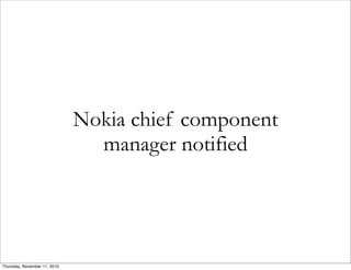 Nokia chief component
manager notified
Thursday, November 11, 2010
 