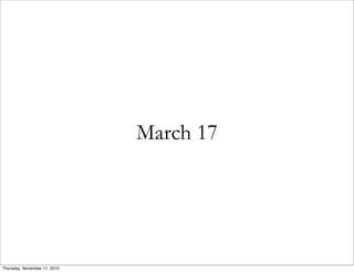 March 17
Thursday, November 11, 2010
 