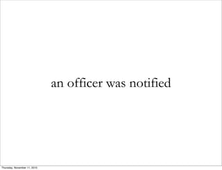 an officer was notified
Thursday, November 11, 2010
 