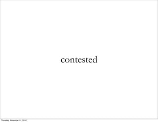 contested
Thursday, November 11, 2010
 