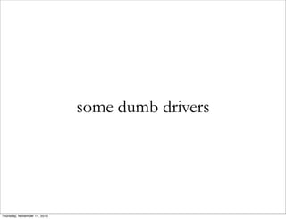 some dumb drivers
Thursday, November 11, 2010
 