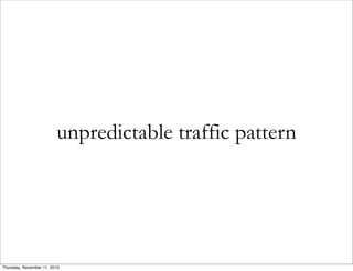 unpredictable traffic pattern
Thursday, November 11, 2010
 