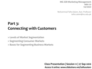 Part 3: Connecting with Customers > Levels of Market Segmentation > Segmenting Consumer Markets > Bases for Segmenting Business Markets Class Presentation | Session 11 | 27 Sep 2010 