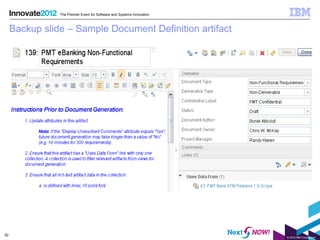 The Premier Event for Software and Systems Innovation



     Backup slide – Sample Document Definition artifact




52
                                                                        © 2012 IBM Corporation
 