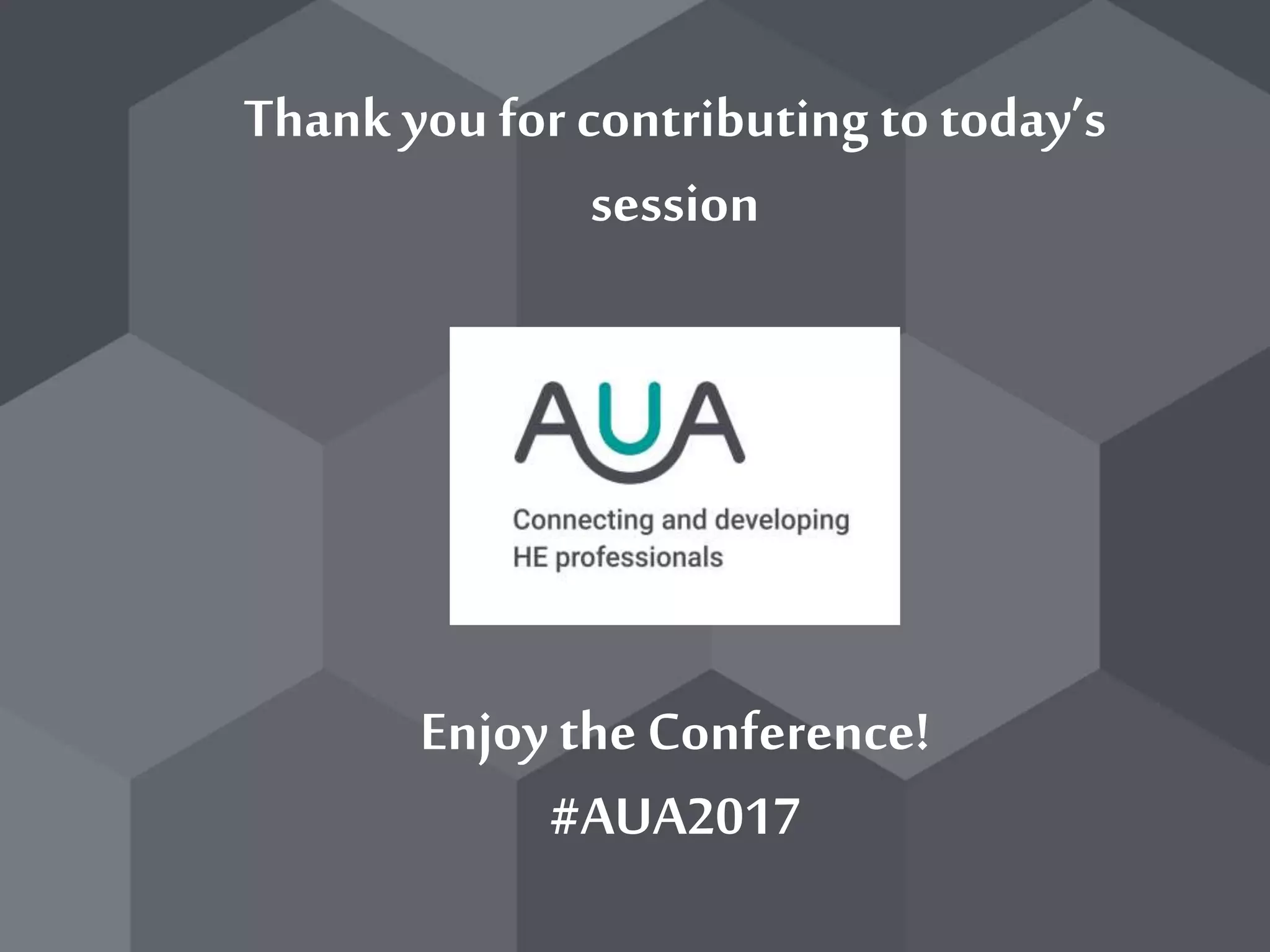 Thank you for contributing to today’s
session
Enjoy the Conference!
#AUA2017
 