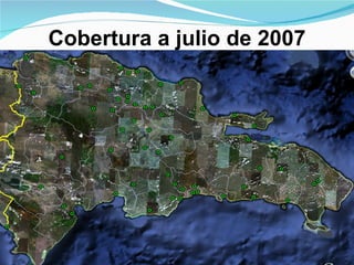 Cobertura a julio de 2007 