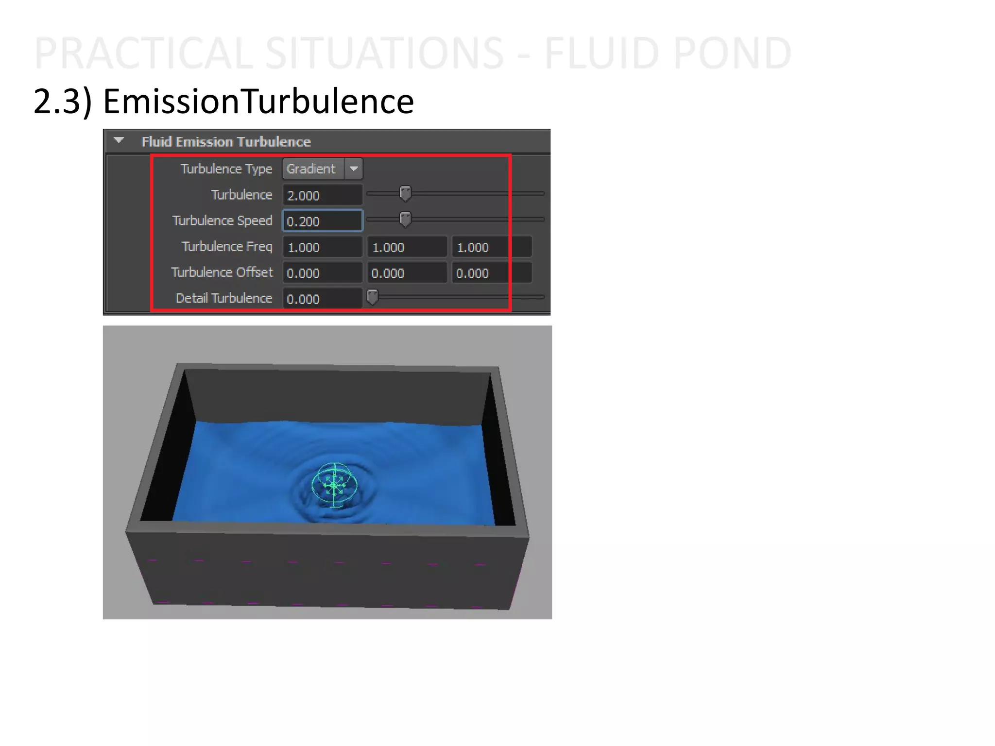 PRACTICAL SITUATIONS - FLUID POND
2.3) EmissionTurbulence
 