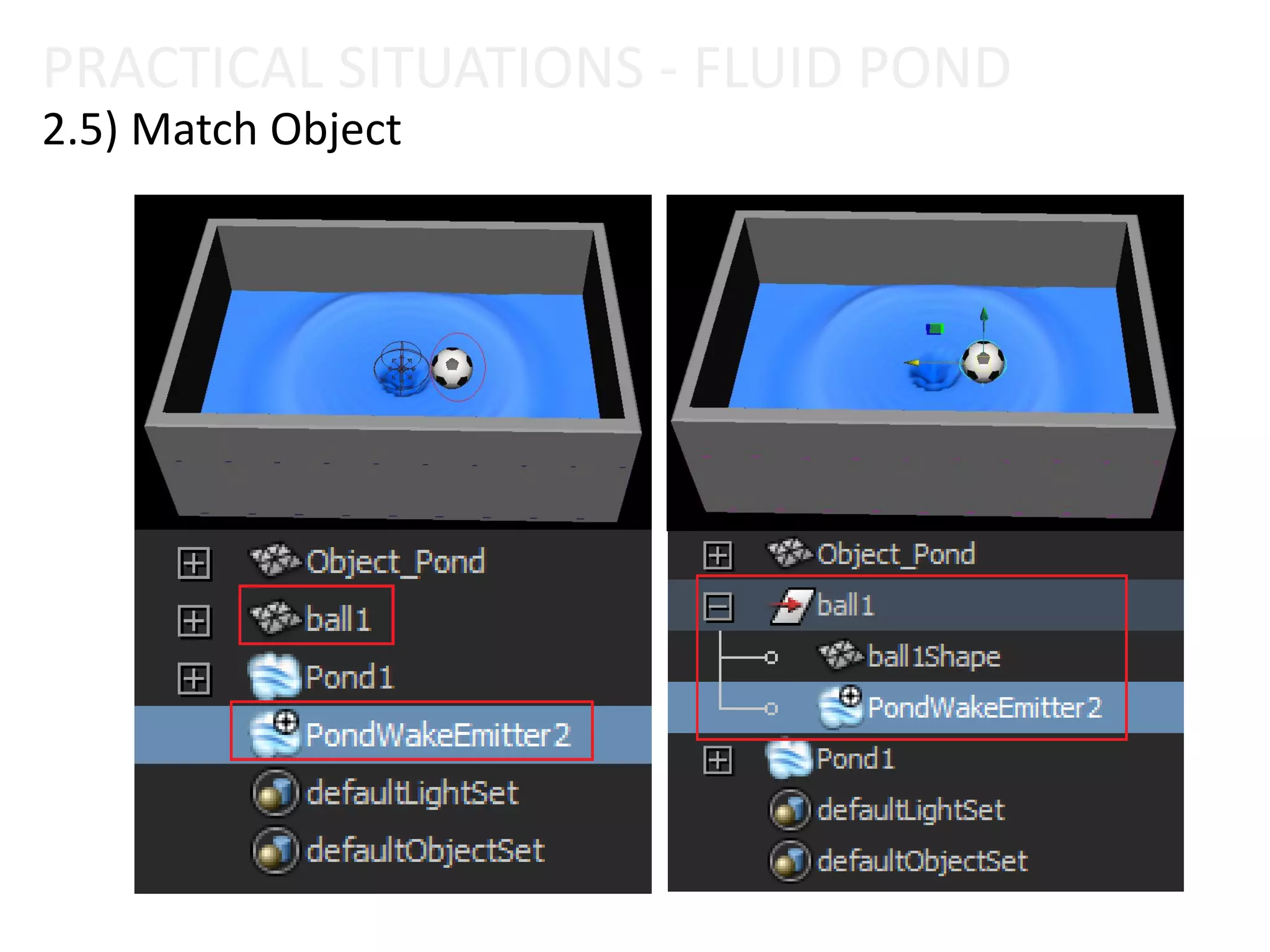 PRACTICAL SITUATIONS - FLUID POND
2.5) Match Object
 